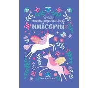 Il mio diario segreto degli unicorni. Ediz. a colori