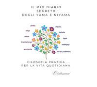 IL MIO DIARIO SEGRETO DEGLI YAMA E NIYAMA: Filosofia pratica per la vita quotidiana