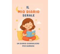 Il mio diario serale: scrivi i tuoi pensieri ogni sera!: Benvenuto nel tuo piccolo mondo felice!