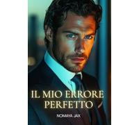 Il Mio Errore Perfetto: Una storia d’amore (Prendere o lasciare)