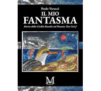 Il mio fantasma. Storia della Civiltà Kovalis sul Pianeta Tau Ceti f