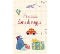 Il Mio Fantastico Diario di Viaggio: Avventure, Disegni e Ricordi per Piccole Esploratrici.: Diario delle Vacanze per Bambine e Ragazze: attività ... riquadri da colorare (Avventure da Scrivere)