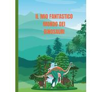 Il Mio Fantastico Mondo dei Dinosauri: Libro da Colorare per Bambini: 50 Grandi Disegni di Dinosauri Simpatici e Amichevoli