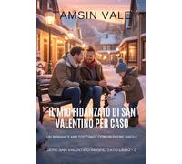 Il mio fidanzato di San Valentino per caso: Un romance MM toccante con un padre single (Serie San Valentino Inaspettato: Commedia Romantica MM Contemporanea)