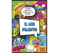 IL MIO FUMETTO. 100 PAGINE IMPOSTATE DA RIEMPIRE CON LE TUE AVVENTURE: Album da disegno per realizzare fumetti personalizzati. Sketchbook per Storie a Fumetti