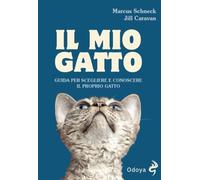 Il mio gatto. Guida per scegliere e conoscere il proprio gatto (Odoya library)