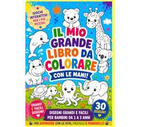 Il Mio Grande Libro da Colorare con le Mani: Disegni Grandi e Facili per Bambini da 1 a 3 Anni - Libro da Colorare con le Dita, Pastelli e Pennarelli ,Giochi Interattivi per i Più Piccoli