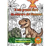 Il mio grande libro da colorare dei Dinosauri (Il mondo dei Dinosauri)