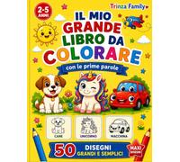 Il mio grande libro da colorare e imparare con le prime parole: 50 disegni grandi e semplici per bambini dai 2 ai 5 anni