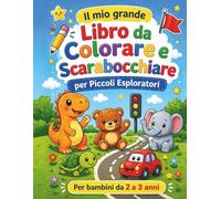 Il mio grande libro da colorare e scarabocchiare per piccoli esploratori: Disegni facili di animali, veicoli e forme per bambini da 2 a 3 anni - ... sviluppare la motricità fine e la fantasia