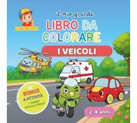 Il Mio Grande Libro da Colorare - I Veicoli: 25 Grandi Disegni Facili di Macchine, Camion, Trattori, Treni, Aerei e Barche con 4 Attività Bonus per Bambini 2-4 Anni (Leo Colora)
