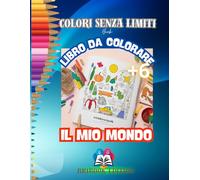 IL MIO GRANDE LIBRO DA COLORARE PER BAMBINI E RAGAZZI, TANTISSIMI DIVERTENTI SOGGETTI TRA I PIÙ AMATI CON IMMAGINI FACILI DA COLORARE, ARTE ... CREATIVA! IDEALE PER REGALI COP. FLES
