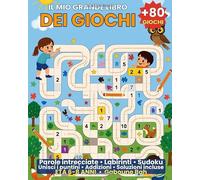 Il Mio Grande Libro dei Giochi: Oltre 80 giochi per bambini dai 6 agli 8 anni - Parole intrecciate, Labirinti, Sudoku, Unisci i puntini, Addizioni (con Soluzioni)