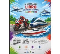 IL MIO GRANDE LIBRO dei Mezzi di Trasporto da Colorare: Libro da Colorare per Bambini con Auto, Treni, Aerei, Moto e Trattori. Disegni Grandi e Semplici per Età 3-6 Anni