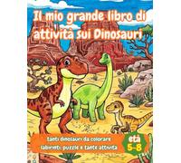 Il mio grande libro di attività sui Dinosauri (Il mondo dei Dinosauri)
