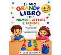 Il mio grande libro di numeri, lettere e forme: Colora, traccia e impara i numeri da 1 a 100 e l’alfabeto completo con divertenti attività di ... dai 4 ai 7 anni (Piccoli Mondi da Scoprire)