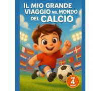Il Mio Grande Viaggio nel Mondo del Calcio: Album da colorare per piccoli campioni dai 4 anni - Bandiere, monumenti e disegni facili per vivere l'emozione del torneo internazionale