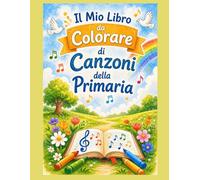 IL Mio Librio da Colorare di Canzoni della Primaria: Attività spirituale per bambini ispirata ai canti della Primaria - disegni da colorare per imparare e ricordare i messaggi del Vangelo.