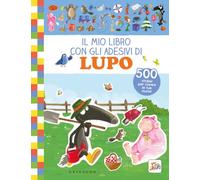 Il mio libro con gli adesivi di lupo. Amico lupo. Ediz. a colori