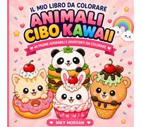 Il Mio Libro da Colorare Animali Cibo Kawaii: 40 Pagine Adorabili e Divertenti da Colorare (Cozy Coloring Adventures)