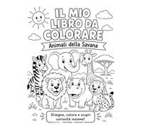 Il Mio Libro da Colorare: Animali della Savana: 19 animali con curiosità e giochi per tutta la famiglia
