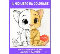 IL MIO LIBRO DA COLORARE - Animali di Fantasia: 50 disegni di animali fantastici da colorare