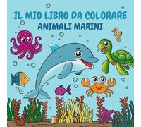 Il mio libro da colorare: animali marini