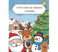 Il Mio Libro da Colorare di Natale - 40 fantastici disegni natalizi per bambini dai 4 anni