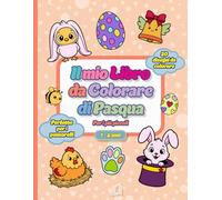 Il mio libro da colorare di Pasqua per i più piccoli (1-4 anni): 50 Disegni facili con bordi spessi (Coniglietti, Uova, Pulcini) | Ideale per i pennarelli | Idea regalo per bambini e bambine