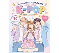 Il mio libro da Colorare K-Pop Idols Coloring Book: 50 Disegni da Colorare Ispirati al Mondo degli Idol Coreani (sia maschi che femmina), Concerti, Incontri con i Fan e Vita Quotidiana