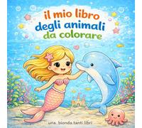 Il Mio Libro Degli Animali Da Colorare: Libro da colorare con animali per bambini dai 3 anni in su, 36 disegni semplici e divertenti negli habitat ... creatività, concentrazione e coordinazione