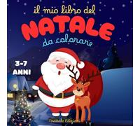 Il mio libro del Natale: 35 disegni natalizi da colorare per bambini dai 3 ai 7 anni - Divertimento, Creatività e Magia delle Feste!
