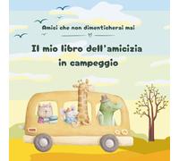 Il mio libro dell’amicizia in campeggio per bambini: Un libro da compilare, pieno di colore e fantasia, per custodire in modo creativo i ricordi dei piccoli amici di vacanza.