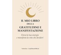 Il mio Libro della Gratitudine e Manifestazione