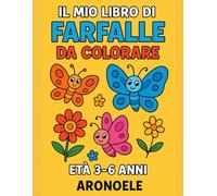 "Il mio libro di Farfalle da Colorare- Età 3-6 anni"