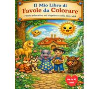 Il Mio Libro di Favole da Colorare: Favole educative sul rispetto e sulla diversità