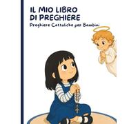 Il mio libro di preghiere: Preghiere cattoliche per bambini