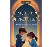Il mio libro di preghiere: Preghiere quotidiane per bambini