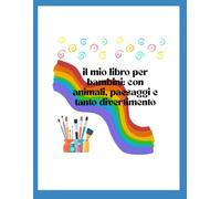 Il mio libro per bambini: con animali, paesaggi e tanto divertimento