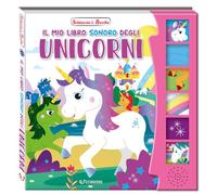 Il mio libro sonoro degli unicorni. Schiaccia & ascolta. Ediz. a colori