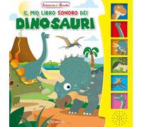 Il mio libro sonoro dei dinosauri. Ediz. illustrata