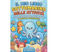 Il mio libro sottomarino delle attività: Colora e gioca con gli amici del mare 70 pagine di divertimento!