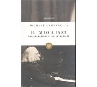 Il mio Liszt. Considerazioni di un interprete (I grandi tascabili)