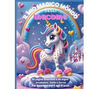 Il Mio Magico Mondo degli Unicorni: 50 pagine divertenti e da sogno - Arcobaleni, Stelle e Sorrisi (Un magico Mondo da Colorare)