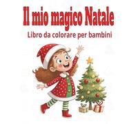 Il Mio Magico Natale Libro da colorare per bambini: Regalo di Natale educativo per bambini