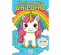 Il mio Magico Unicorno: Tanti Fantastici Unicorni tutti da colorare