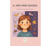IL MIO MINI DIARIO: Un diario per crescere e imparare