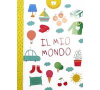 Il mio mondo. I miei primi libretti. Ediz. a colori (Libri gioco)