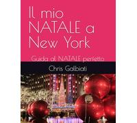 Il mio NATALE a New York: Guida al NATALE perfetto