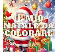 Il mio Natale da colorare: Un libro tutto da colorare a tema natalizio